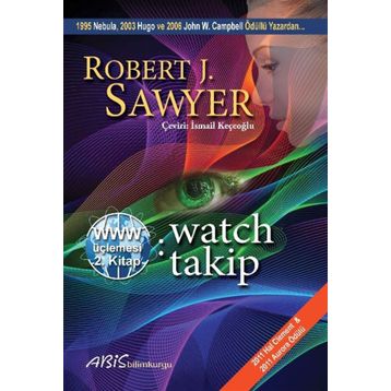 Watch Takip - Robert J. Sawyer