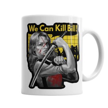 We Can Kill Bill Porselen Kupa Bardak