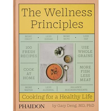 Wellness Principles : Cooking for a Healthy Life - Gary Deng