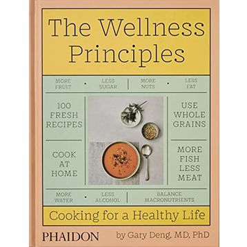 Wellness Principles : Cooking for a Healthy Life - Gary Deng