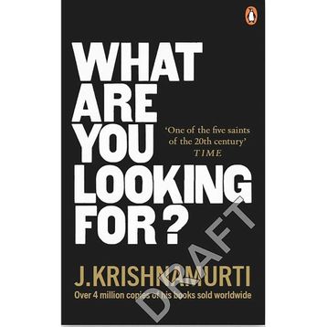 What Are You Looking For? - J. Krishnamurti