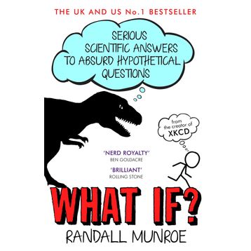 What If?: Serious Scientific Answers to Absurd Hypothetical Questions