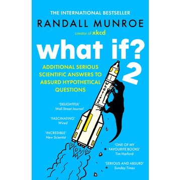 What If?: Serious Scientific Answers to Absurd Hypothetical Questions