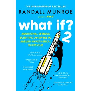 What If?: Serious Scientific Answers to Absurd Hypothetical Questions