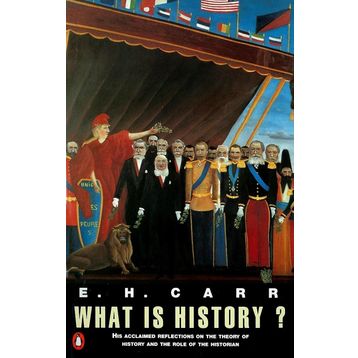 What is History? - Edward Hallett Carr