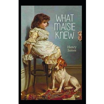 What Maisie Knew - Henry James