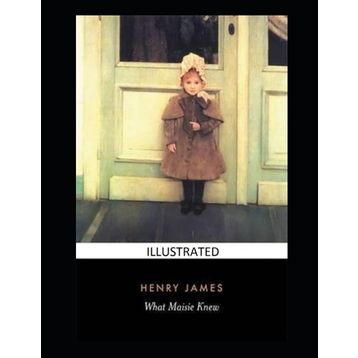 What Maisie Knew - Henry James