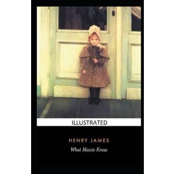 What Maisie Knew - Henry James