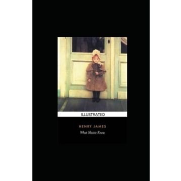 What Maisie Knew - Henry James