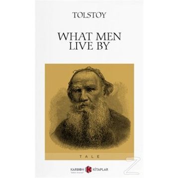 What Men Live By - Lev Nikolayeviç Tolstoy