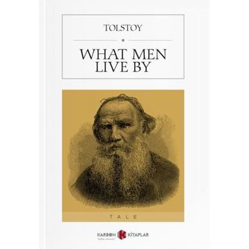 What Men Live By - Lev Nikolayeviç Tolstoy