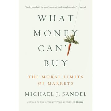 What Money Can't Buy - Michael J. Sandel