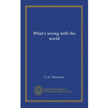 What`s Wrong with The World Gilbert Keith Chesterton