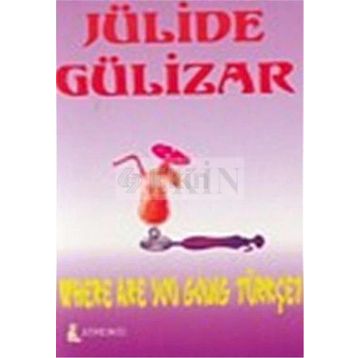 WHERE ARE YOU GOING TÜRKÇE? - JÜLİDE GÜLİZAR