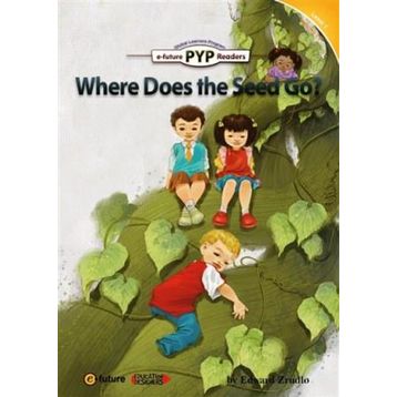 Where Does the Seed Go? PYP Readers 1 - Edward Zrudlo