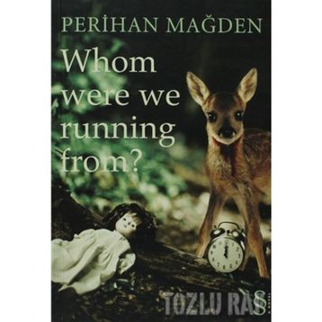 WHOM WERE WE RUNNING FROM? - PERIHAN MAĞDEN