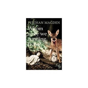 WHOM WERE WE RUNNING FROM? - PERIHAN MAĞDEN