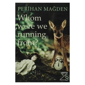 WHOM WERE WE RUNNING FROM? - PERIHAN MAĞDEN