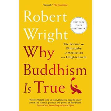 Why Buddhism is True: The Science and Philosophy of Meditation and Enlightenment