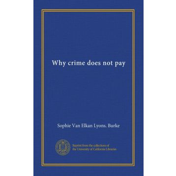 Why Crime Does Not Pay Sophie Lyons