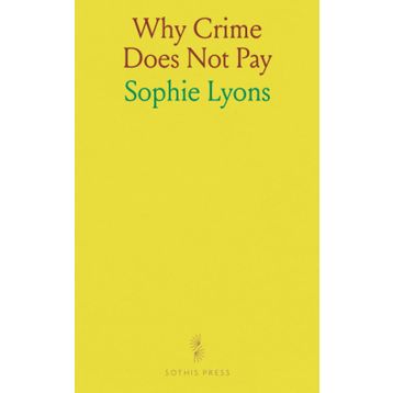 Why Crime Does Not Pay Sophie Lyons