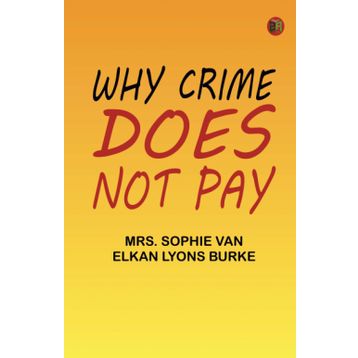 Why Crime Does Not Pay Sophie Lyons