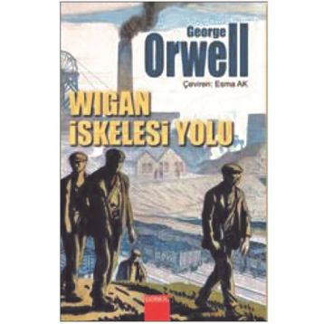 Wigan İskelesi Yolu - George Orwell