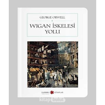 Wigan İskelesi Yolu - George Orwell
