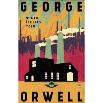 Wigan İskelesi Yolu - George Orwell