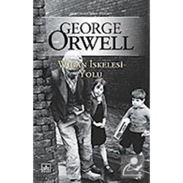 Wigan İskelesi Yolu - George Orwell