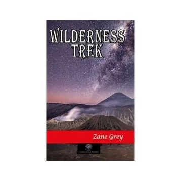 Wilderness Trek - Zane Grey