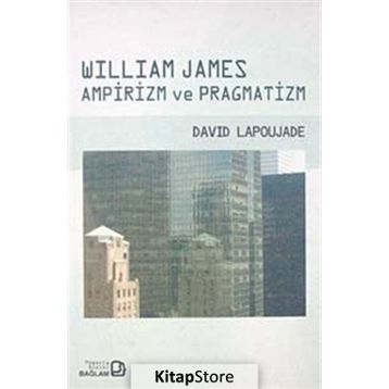 WILLIAM JAMES AMPIRIZM VE PRAGMATIZM - DAVID LAPOUJADE