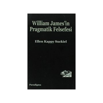 WILLIAM JAMES'IN PRAGMATIK FELSEFESI - ALLEN KAPPY SUCKIEL