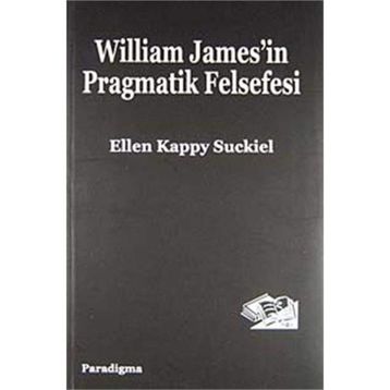 WILLIAM JAMES'IN PRAGMATIK FELSEFESI - ALLEN KAPPY SUCKIEL