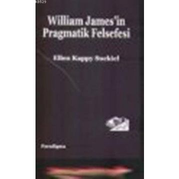 WILLIAM JAMES'IN PRAGMATIK FELSEFESI - ALLEN KAPPY SUCKIEL