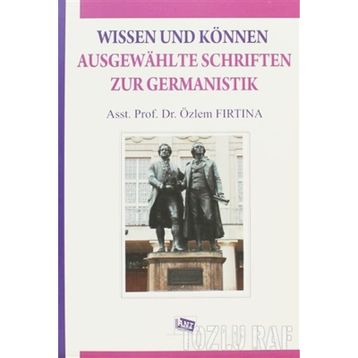 Wissen Und Können Ausgewahlte Schriften Zur Germanistik - Özlem Fırtına