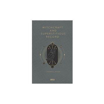 Witchcraft and Superstitious Record - J. Maxwell Wood