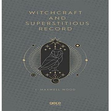 Witchcraft and Superstitious Record - J. Maxwell Wood