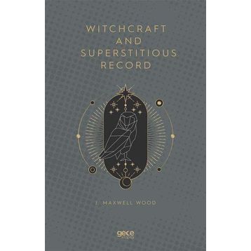 Witchcraft and Superstitious Record - J. Maxwell Wood