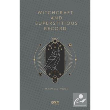 Witchcraft and Superstitious Record - J. Maxwell Wood