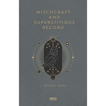 Witchcraft and Superstitious Record - J. Maxwell Wood