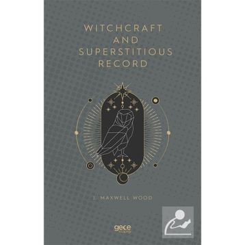 Witchcraft and Superstitious Record - J. Maxwell Wood