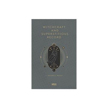 Witchcraft and Superstitious Record - J. Maxwell Wood