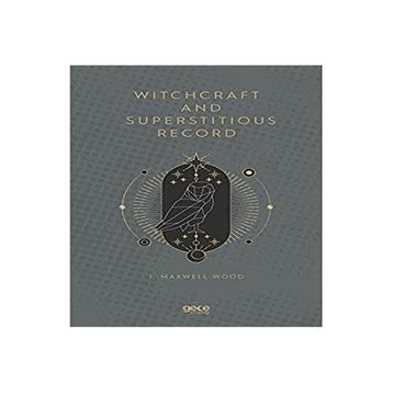 Witchcraft and Superstitious Record - J. Maxwell Wood