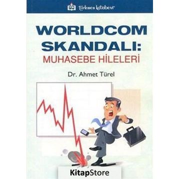 WORLDCOM SKANDALI: MUHASEBE HILELERI - AHMET TÜREL