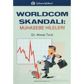 WORLDCOM SKANDALI: MUHASEBE HILELERI - AHMET TÜREL