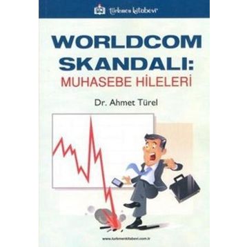 WORLDCOM SKANDALI: MUHASEBE HILELERI - AHMET TÜREL