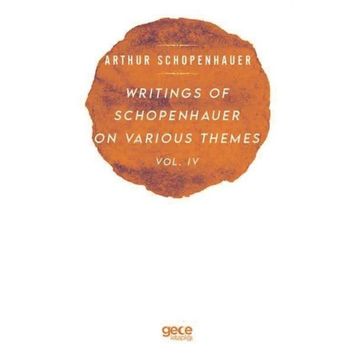 Writings of Schopenhauer on Various Themes Vol. 4 Arthur Schopenhauer