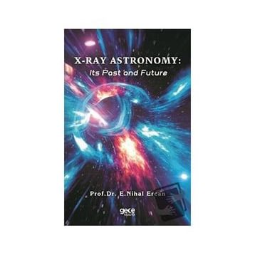 X-Ray Astronomy: Its Past and Future - E. Nihal Ercan