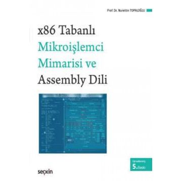 X86 TABANLI MİKROİŞLEMCİ MIMARISI VE ASSEMBLY DILI - NURETTIN TOPALOĞLU
